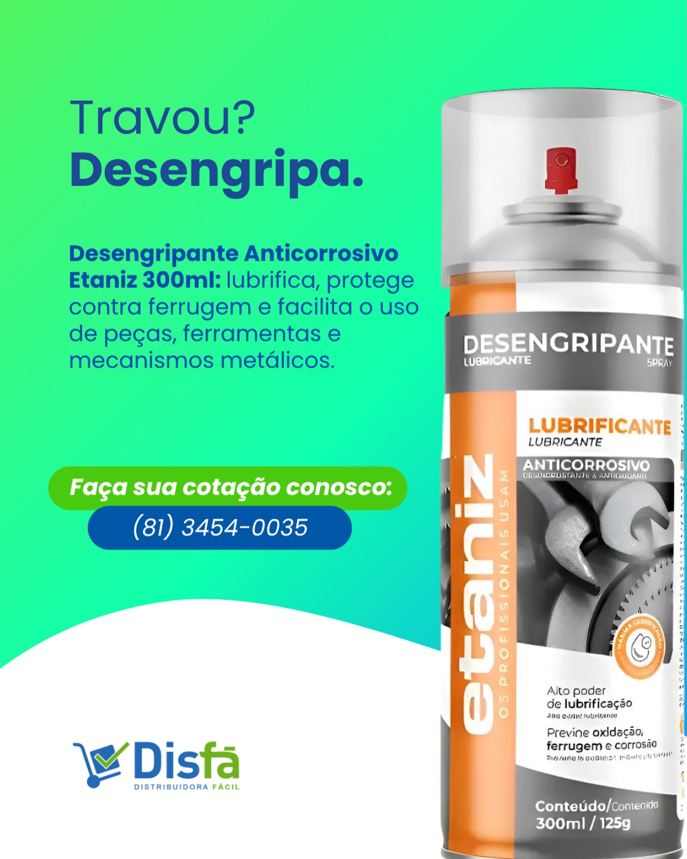 Travou? Desengripa. 🔧

O Desengripante Anticorrosivo Etaniz 300ml lubrifica, protege contra ferrugem e facilita o funcionamento de peças, ferramentas e mecanismos metálicos.

📲 Faça sua cotação conosco:
(81) 3454-0035

#DisFá #Etaniz #Desengripante #Manutenção #Ferramentas