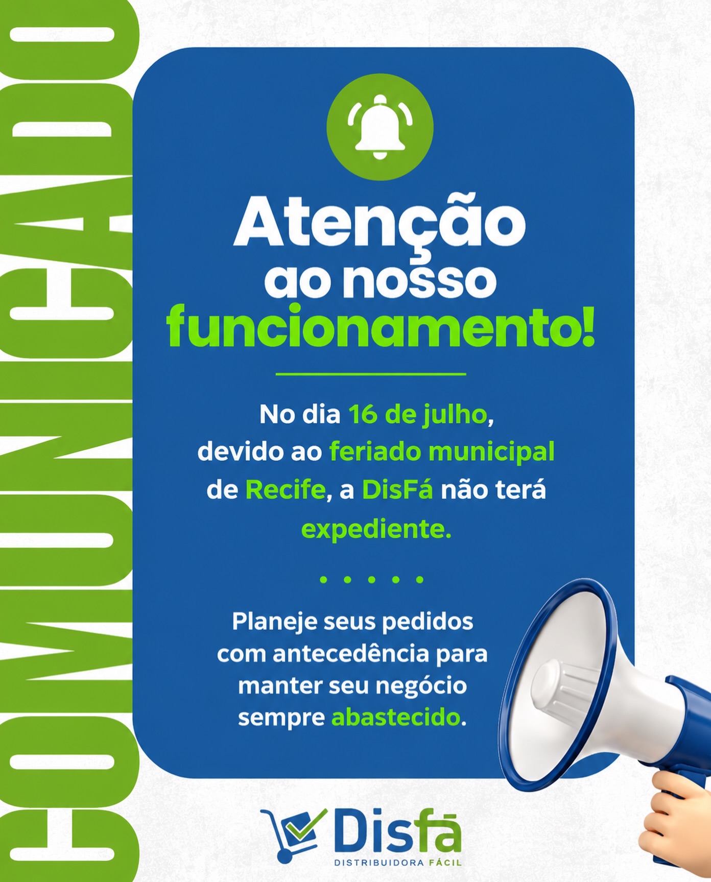 🚨 Atenção ao nosso funcionamento!

Informamos que no dia 16 de julho, em razão do feriado municipal do Recife, a DisFá não terá expediente.

Se sua empresa precisa repor materiais de limpeza, descartáveis, EPIs ou suprimentos para a rotina, antecipe seus pedidos e evite imprevistos.

Nosso compromisso é facilitar o seu dia a dia, para que o seu negócio continue funcionando sem interrupções.

📲 Solicite sua cotação:
📞 (81) 3454-0035

#DisFá #Comunicado #Recife #Distribuidora #Empresas
