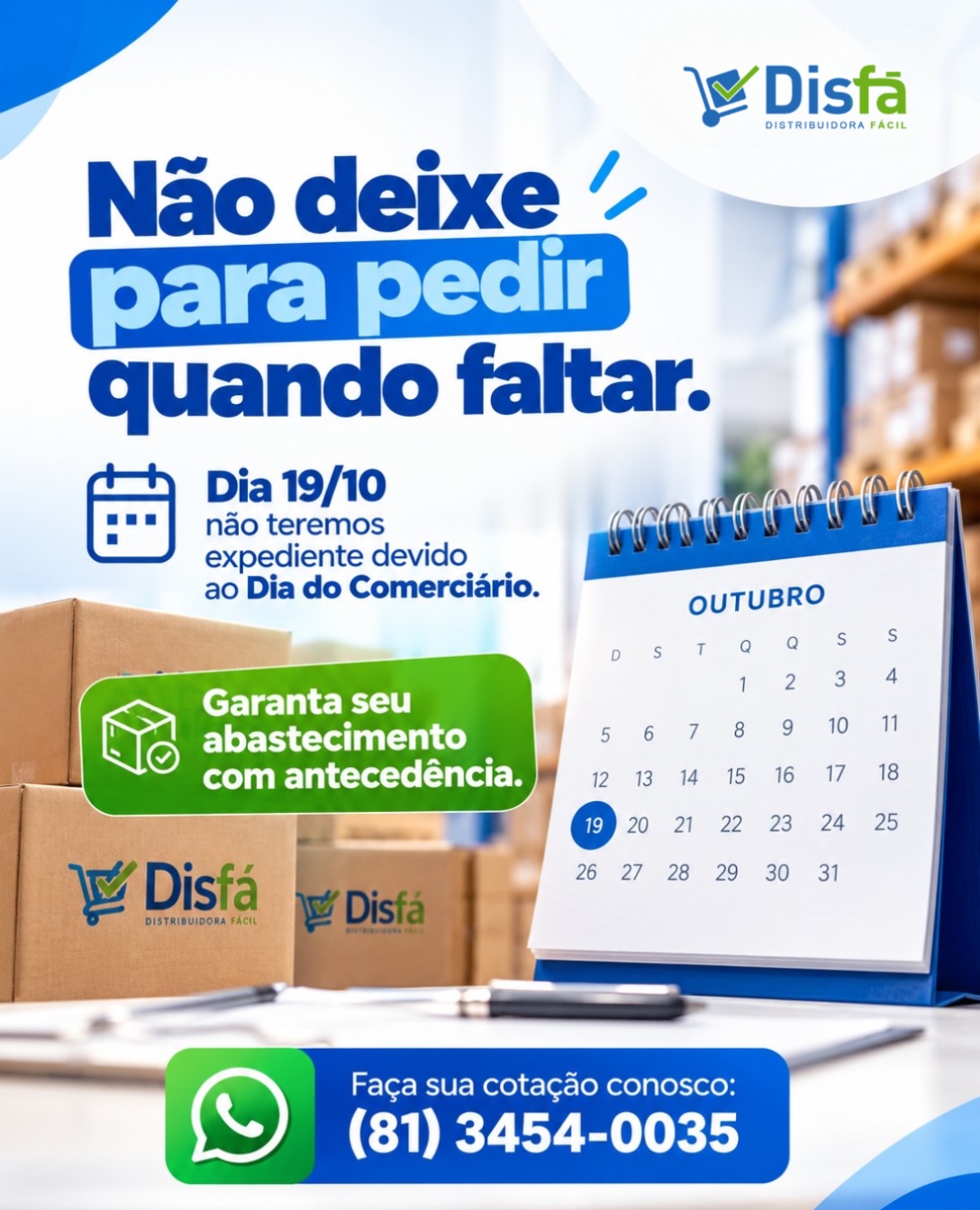 Atenção, clientes! 💙💚

Em razão do Dia do Comerciário, no dia 19/10 a DisFá não terá expediente.

Para evitar correria e manter sua empresa abastecida sem preocupação, programe seus pedidos com antecedência. Assim, sua rotina segue organizada e sem aperreio. 📦✨

Faça sua cotação conosco:
(81) 3454-0035

#DisFá #AvisoDeFuncionamento #DiaDoComerciário #AntecipeSeusPedidos #DistribuidoraFácil